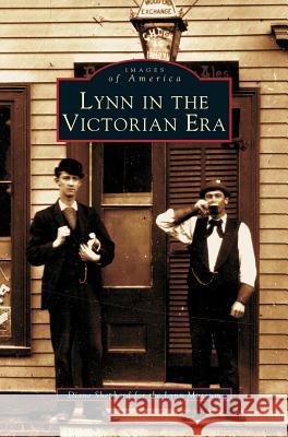 Lynn in the Victorian Era Diane Shephard Diane Shepard Lynn Museum 9781531607456 Arcadia Library Editions - książka