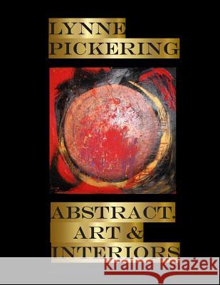 Lynne Pickering: Abstracts. Art and Interiors: Abstract art for Interiors Pickering, Lynne 9781517110765 Createspace - książka