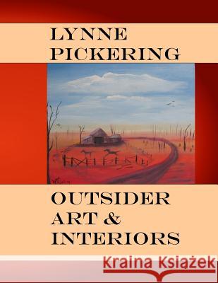 Lynne Pickering: Outsider Art, and Interiors: Quirky Naive Art Lynne Pickering 9781517121266 Createspace - książka