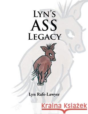 Lyn's Ass Legacy Lyn Rafe-Lawyer 9781465308153 Xlibris Corporation - książka