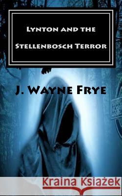 Lynton and The Stellenbosch Terror Frye, Wayne 9781928183327 Peninsula Publishing - książka
