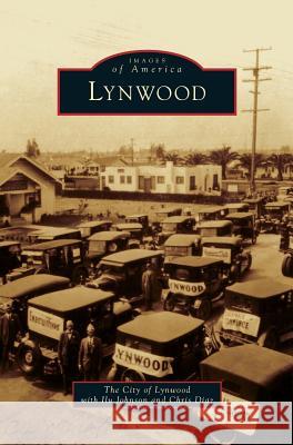 Lynwood City of Lynwood                          Chris Diaz Ilu Johnson 9781531659738 Arcadia Library Editions - książka