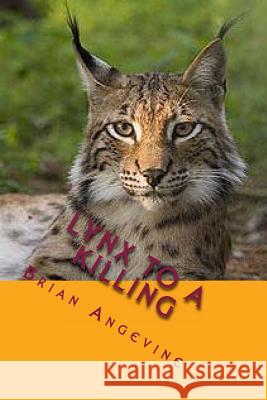 Lynx to a Killing Brian G. Angevine 9781492897323 Createspace - książka