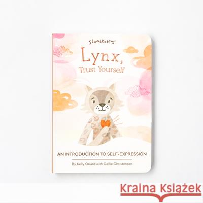 Lynx, Trust Yourself: An Introduction to Self-Expression Kelly Oriard Callie Christensen Theresa Thomson 9781955377140 Slumberkins Inc - książka