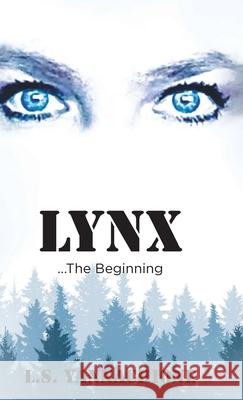 LYNX...The Beginning L. S. Yannachione 9781636924557 Newman Springs Publishing, Inc. - książka