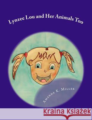 Lynzee Lou and Her Animals Too Mrs Amanda K. Miller 9781507663585 Createspace - książka