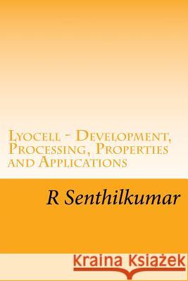 Lyocell - Development, Processing, Properties and Applications R. Senthilkumar 9781548875480 Createspace Independent Publishing Platform - książka