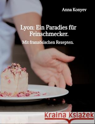 Lyon: Ein Paradies für Feinschmecker. Konyev, Anna 9783384672131 tredition - książka