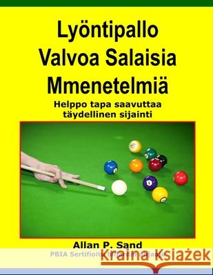 Lyontipallo Valvoa Salaisia Mmenetelmia: Helppo Tapa Saavuttaa Taydellinen Sijainti Allan P. Sand 9781625051639 Billiard Gods Productions - książka