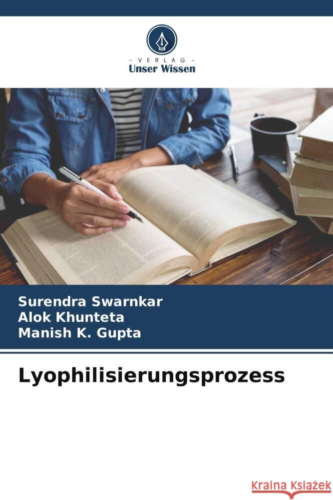 Lyophilisierungsprozess Swarnkar, Surendra, Khunteta, Alok, Gupta, Manish K. 9786205045893 Verlag Unser Wissen - książka