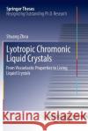 Lyotropic Chromonic Liquid Crystals: From Viscoelastic Properties to Living Liquid Crystals Zhou, Shuang 9783319849904 Springer