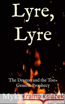 Lyre, Lyre: The Dragon and the Too-Generic Prophecy Myka Rae Correll 9781658806091 Independently Published - książka