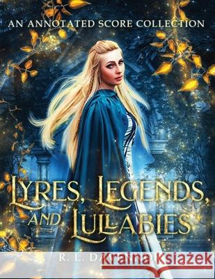 Lyres, Legends, and Lullabies: An Annotated Score Collection R. L. Davennor 9781735131504 Night Muse Press - książka