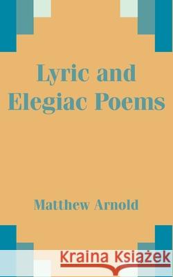 Lyric and Elegiac Poems Matthew Arnold 9781410200815 University Press of the Pacific - książka