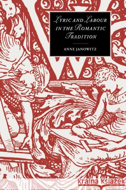 Lyric and Labour in the Romantic Tradition Anne Janowitz Marilyn Butler James Chandler 9780521022965 Cambridge University Press - książka