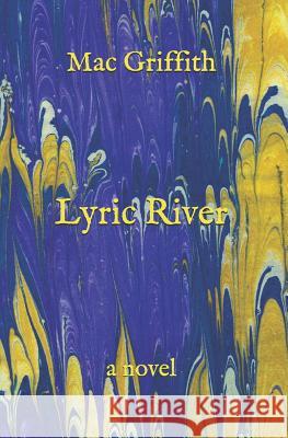Lyric River Mac Griffith 9781718133181 Independently Published - książka