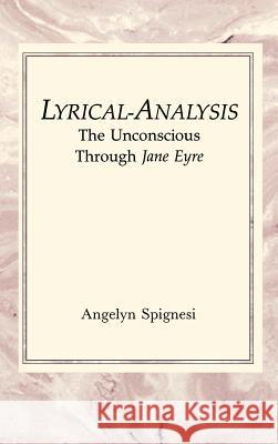 Lyrical-Analysis: The Unconscious Through Jane Eyre Angelyn Spignesi   9781888602890 Chiron Publications - książka