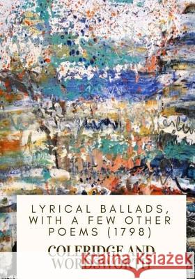 Lyrical Ballads, With a Few Other Poems (1798) Wordsworth 9781718682610 Createspace Independent Publishing Platform - książka