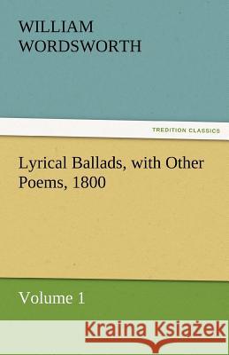 Lyrical Ballads, with Other Poems, 1800, Volume 1 William Wordsworth 9783842466388 Tredition Classics - książka