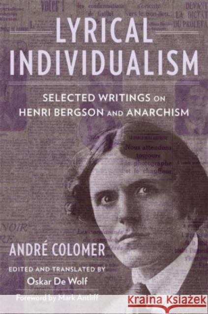 Lyrical Individualism: Selected Writings on Henri Bergson and Anarchism Andre Colomer 9780231215060 Columbia University Press - książka