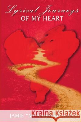 Lyrical Journeys Of My Heart Jamie (Mz. Rhapsody) Hall 9781304759849 Lulu.com - książka