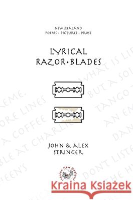 Lyrical Razor Blades: New Zealand Poems Pictures Prose John Charles Stringer Alexander Thomas Stringer 9780473505622 John C. Stringer - książka