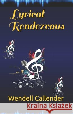Lyrical Rendezvous Wendell C C Callender 9798513126355 Independently Published - książka