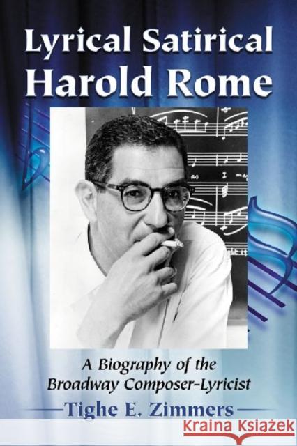 Lyrical Satirical Harold Rome: A Biography of the Broadway Composer-Lyricist Zimmers, Tighe E. 9780786470266 Not Avail - książka