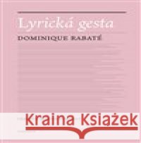 Lyrická gesta Dominique Rabaté 9788024654386 Karolinum - książka