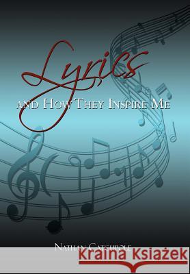 Lyrics and How They Inspire Me Nathan Catchpole 9781465308016 Xlibris Corporation - książka