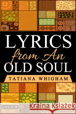 Lyrics from an Old Soul Tatiana Whigham 9781534889880 Revival Waves of Glory Ministries - książka