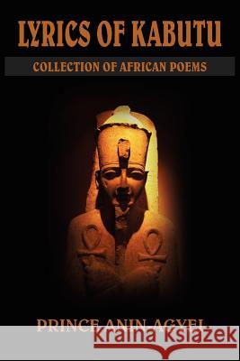 Lyrics of Kabutu: Collection of African Poems Anin-Agyei, Prince 9781418424343 Authorhouse - książka