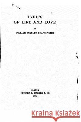 Lyrics of Life and Love William Stanley Braithwaite 9781522883074 Createspace Independent Publishing Platform - książka