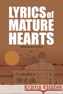 Lyrics of Mature Hearts: A Poetry Anthology Bob McNeil Gordon P. Bois Bob McNeil 9781708365356 Independently Published - książka