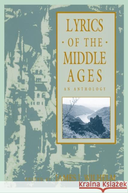 Lyrics of the Middle Ages: An Anthology Wilhelm, James J. 9780824070496 Garland Publishing - książka