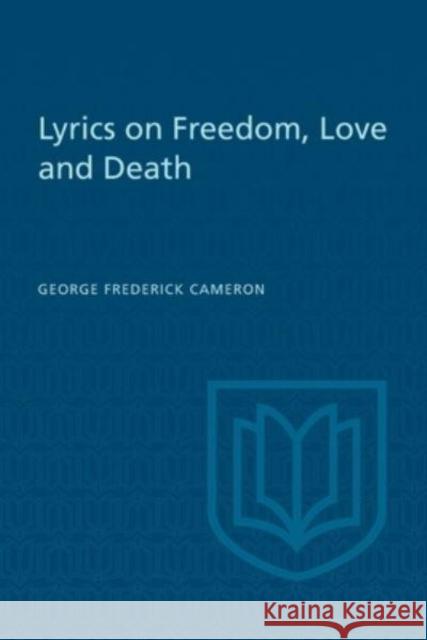 Lyrics on Freedom, Love and Death George Frederick Cameron Douglas Lochhead  9781442638907 University of Toronto Press - książka