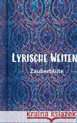 Lyrische Weiten 2: Zauberblüte Hofmann, Christian 9783755740704 Books on Demand - książka