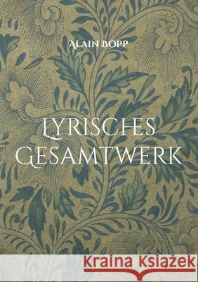 Lyrisches Gesamtwerk Alain Bopp 9783755784159 Books on Demand - książka