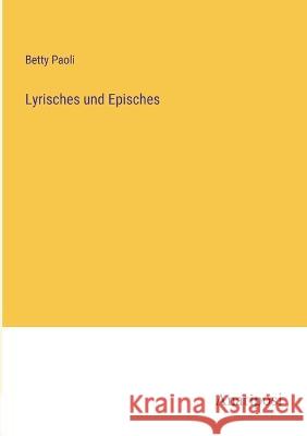 Lyrisches und Episches Betty Paoli   9783382015466 Anatiposi Verlag - książka