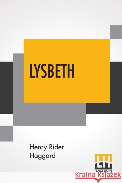 Lysbeth: A Tale Of The Dutch H. Rider Haggard 9789353425418 Lector House - książka