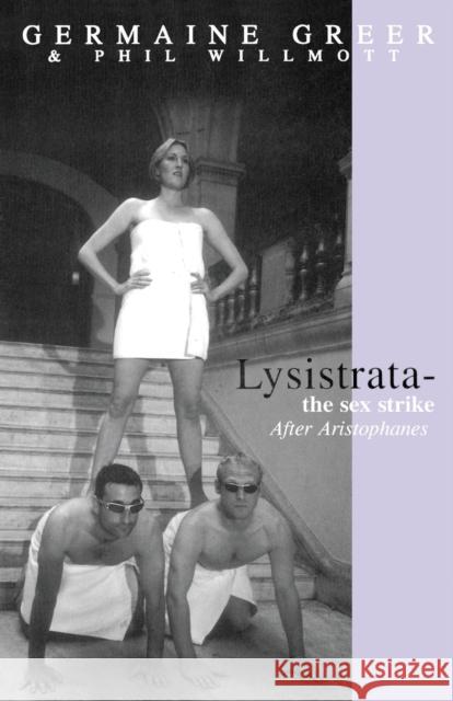 Lysistrata: The Sex Strike Germaine Greer 9780953675708 Aurora Metro Press - książka
