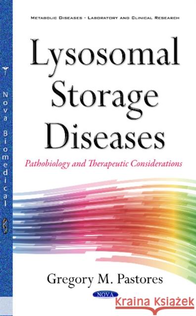 Lysosomal Storage Diseases: Pathobiology & Therapeutic Consideration Gregory M Pastores 9781634846615 Nova Science Publishers Inc - książka