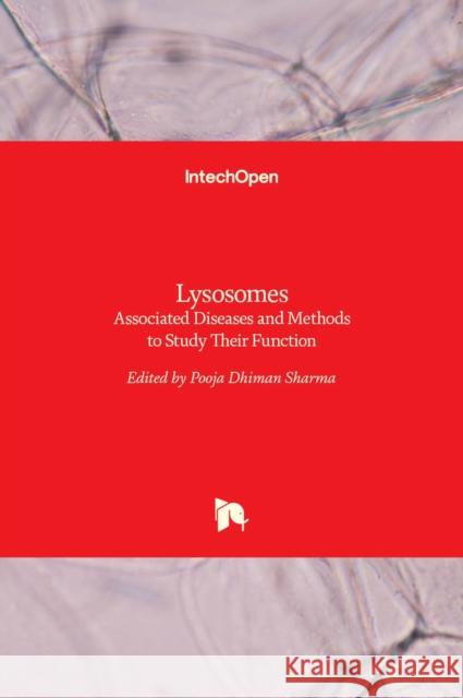 Lysosomes: Associated Diseases and Methods to Study Their Function Pooja Dhiman Sharma 9789535135074 Intechopen - książka