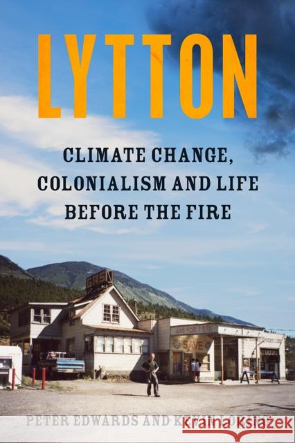 Lytton: Climate Change, Colonialism and Life Before the Fire Kevin Loring 9781039006157 Random House Canada - książka