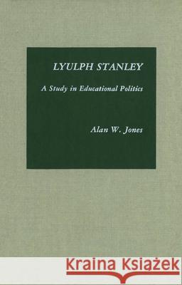 Lyulph Stanley: A Study in Educational Politics Alan Jones 9781554585069 Wilfrid Laurier University Press - książka