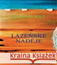 Lázeňské naděje Roman Ráž 9788073041830 Akropolis - książka