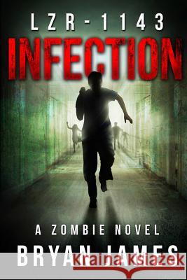 Lzr-1143: Infection (Book One of the LZR-1143 Series) James, Bryan 9781475287431 Createspace - książka