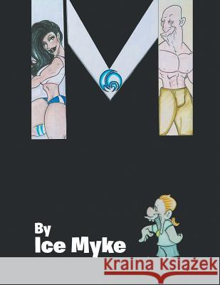 M Ice Myke 9781524553081 Xlibris - książka