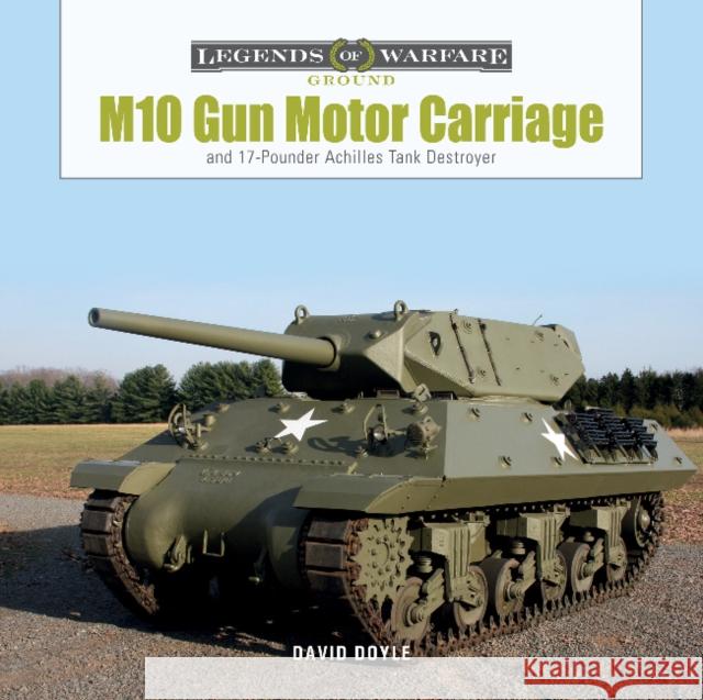 M10 Gun Motor Carriage: and the 17-Pounder Achilles Tank Destroyer David Doyle 9780764364860 Schiffer Publishing Ltd - książka