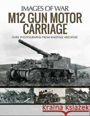 M12 Gun Motor Carriage David Doyle 9781526743527 Pen and Sword Military - książka